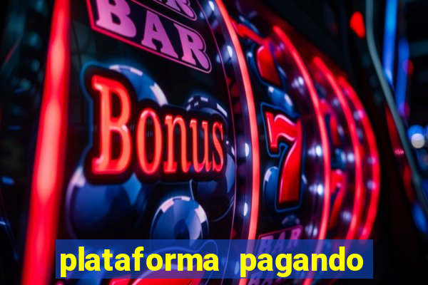 plataforma pagando bem hoje